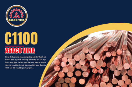 Đồng đỏ C1100 ASACO VINA – Đặc điểm và ứng dụng phổ biến
