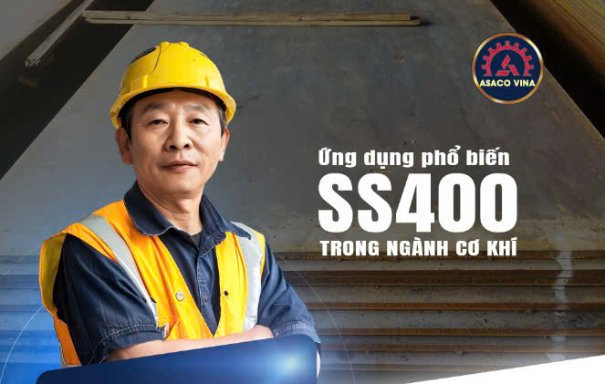 ỨNG DỤNG PHỔ BIẾN SS400 TRONG NGÀNH CƠ KHÍ