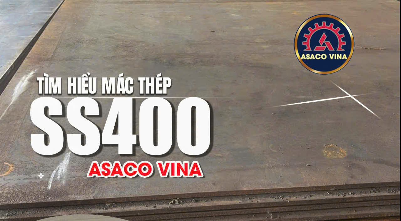 Tìm Hiểu Mác Thép SS400 – ASACO VINA