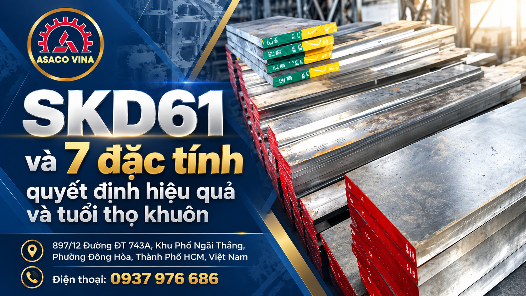 Thép SKD61 & Đặc tính chung: 7 đặc tính quyết định hiệu quả và tuổi thọ khuôn